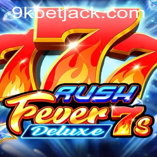 Descubra RushFever7sDeluxe: O Novo Fenômeno dos Jogos Online em 9KBET.COM